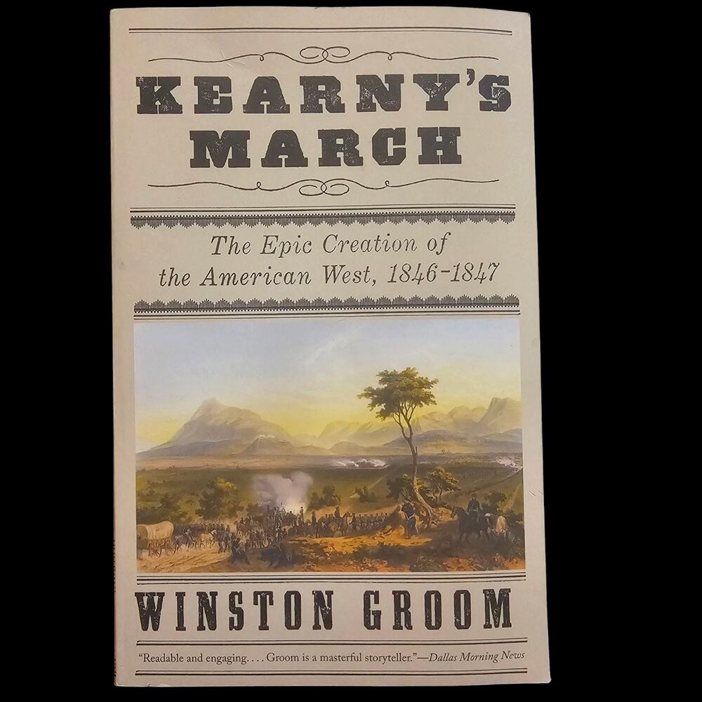Kearny's March Epic Creation of the American West Paperback Winston Groom